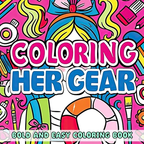 Coloring Her Gear Bold and Easy Coloring Book: Immerse Yourself in a World of Style and Creativity with This Exhilarating Coloring Book Coloring Her Gear Bold and Easy Coloring Book: Immerse Yourself in a World of Style and Creativity with This Exhilarating Coloring Book von Independently published