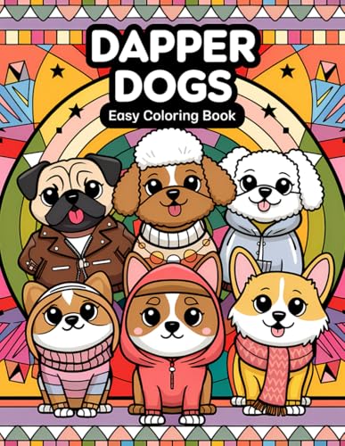 Dapper Dogs Easy Coloring Book: Happy Hounds in Fashion: Simple and Fun Coloring Dapper Dogs Easy Coloring Book: Happy Hounds in Fashion: Simple and Fun Coloring von Independently published