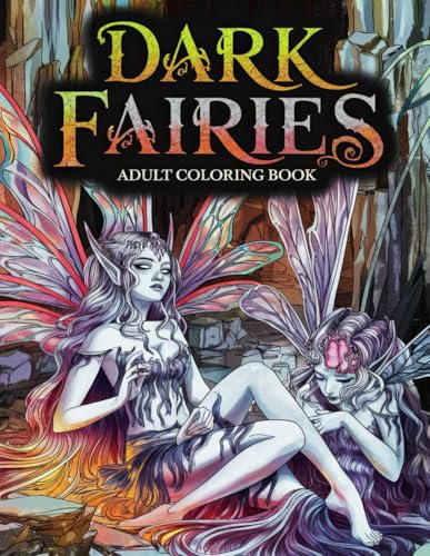 Dark Fairies Adult Coloring Book: Mystical Dark Fairies and Their Emotions in 50 Coloring Pages for Relaxation Dark Fairies Adult Coloring Book: Mystical Dark Fairies and Their Emotions in 50 Coloring Pages for Relaxation von Independently published