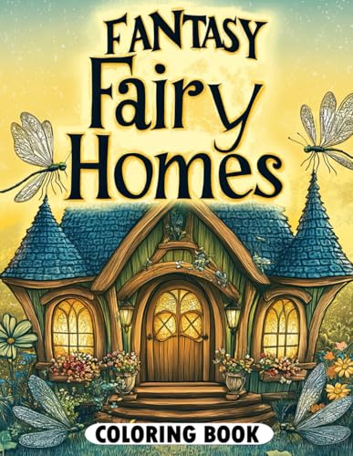 Fantasy Fairy Homes Coloring Book: Charming Fairy Houses for Mindful Coloring Fantasy Fairy Homes Coloring Book: Charming Fairy Houses for Mindful Coloring von Independently published