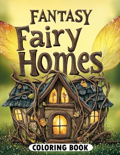 Fantasy Fairy Homes Coloring Book: Delightful Fairy Homes for Relaxation and Joyful Coloring Fantasy Fairy Homes Coloring Book: Delightful Fairy Homes for Relaxation and Joyful Coloring von Independently published