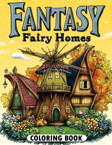 Fantasy Fairy Homes Coloring Book: Dreamy Fairy Dwellings to Inspire Your Coloring Journey Fantasy Fairy Homes Coloring Book: Dreamy Fairy Dwellings to Inspire Your Coloring Journey von Independently published