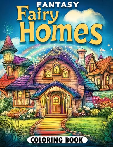 Fantasy Fairy Homes Coloring Book: Magical Fairy Houses for Imaginative Coloring Fantasy Fairy Homes Coloring Book: Magical Fairy Houses for Imaginative Coloring von Independently published