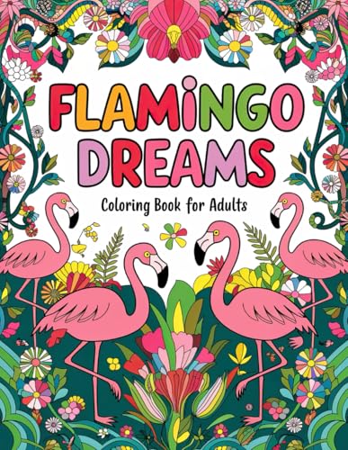 Flamingo Dreams Coloring Book for Adults: Elegant Flamingo Illustrations for Mindfulness and Enjoyment Flamingo Dreams Coloring Book for Adults: Elegant Flamingo Illustrations for Mindfulness and Enjoyment von Independently published