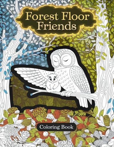 Forest Floor Friends Coloring Book: Tranquil Woodland Scenes with Adorable Animal Companions Forest Floor Friends Coloring Book: Tranquil Woodland Scenes with Adorable Animal Companions von Independently published