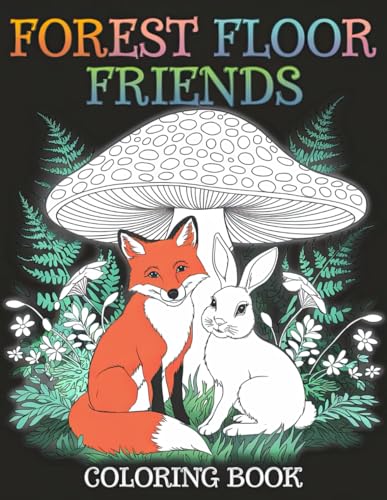 Forest Floor Friends Coloring Book: Whimsical Woodland Creatures for Stress-Free Coloring Fun Forest Floor Friends Coloring Book: Whimsical Woodland Creatures for Stress-Free Coloring Fun von Independently published
