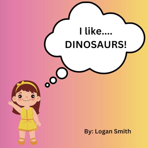I Like...DINOSAURS!: A fun book for Girls I Like...DINOSAURS!: A fun book for Girls von Independently published