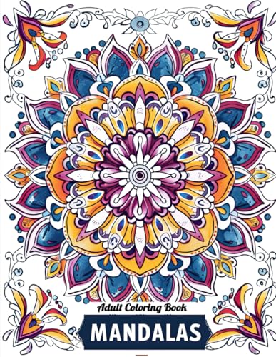 Mandalas Adult Coloring Book: 50+ Intricate Mandala Designs for Tranquility & Focus Mandalas Adult Coloring Book: 50+ Intricate Mandala Designs for Tranquility & Focus von Independently published