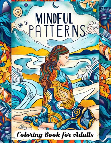 Mindful Patterns Coloring Book for Adults: 50+ Detailed Mandala Designs for Stress Relief & Creative Relaxation. Beautiful Patterns to Color. Mindful Patterns Coloring Book for Adults: 50+ Detailed Mandala Designs for Stress Relief & Creative Relaxation. Beautiful Patterns to Color. von Independently published
