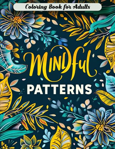Mindful Patterns Coloring Book for Adults: 50+ Therapeutic Mandala Designs for Stress Relief & Mindfulness. Beautiful Patterns to Color for Relaxation. Mindful Patterns Coloring Book for Adults: 50+ Therapeutic Mandala Designs for Stress Relief & Mindfulness. Beautiful Patterns to Color for Relaxation. von Independently published