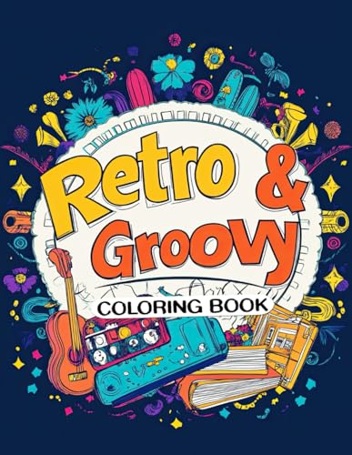 Retro & Groovy Coloring Book: Peace, Love, and Coloring: A Journey Back to the 60s and 70s Retro & Groovy Coloring Book: Peace, Love, and Coloring: A Journey Back to the 60s and 70s von Independently published