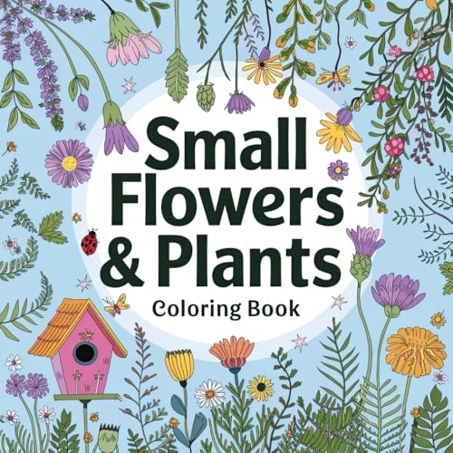 Small Flowers & Plants Coloring Book: A Colorful Path to Mindfulness and Relaxation Small Flowers & Plants Coloring Book: A Colorful Path to Mindfulness and Relaxation von Independently published