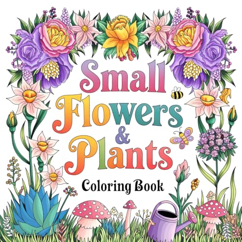 Small Flowers & Plants Coloring Book: Relax and Color Your Way Through Nature’s Delights Small Flowers & Plants Coloring Book: Relax and Color Your Way Through Nature’s Delights von Independently published