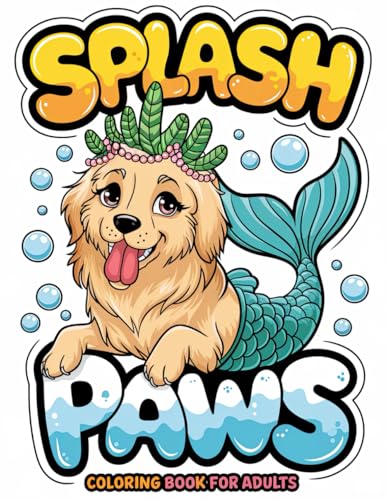Splash Paws Coloring Book for Adults: Relax with Adorable Mermaid-Tailed Canine Designs Splash Paws Coloring Book for Adults: Relax with Adorable Mermaid-Tailed Canine Designs von Independently published