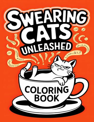 Swearing Cats Unleashed Coloring Book: A Whimsical Coloring Adventure for Cat Lovers Swearing Cats Unleashed Coloring Book: A Whimsical Coloring Adventure for Cat Lovers