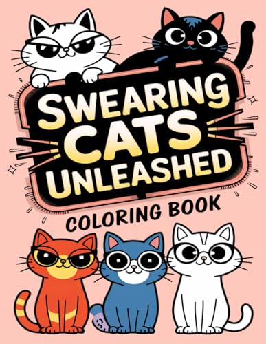 Swearing Cats Unleashed Coloring Book: Color Your Stress Away with Feline Humor and Sass Swearing Cats Unleashed Coloring Book: Color Your Stress Away with Feline Humor and Sass von Independently published