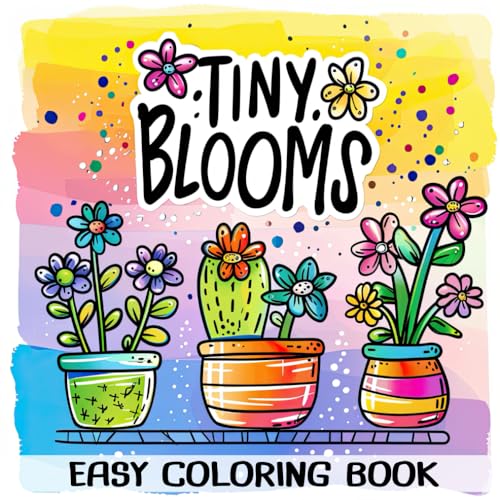 Tiny Blooms Easy Coloring Book: A Relaxing Floral Coloring Experience with Simple Designs for All Ages Tiny Blooms Easy Coloring Book: A Relaxing Floral Coloring Experience with Simple Designs for All Ages von Independently published