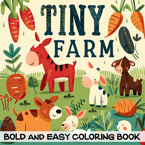 Tiny Farm Bold and Easy Coloring Book: Simple, Boldly Outlined Farm Elements to Color - Perfect for All Ages and Skill Levels Tiny Farm Bold and Easy Coloring Book: Simple, Boldly Outlined Farm Elements to Color - Perfect for All Ages and Skill Levels von Independently published