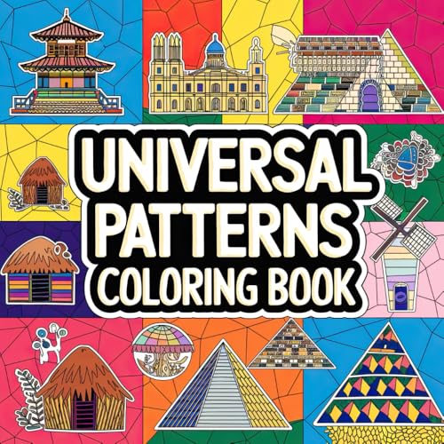 Universal Patterns Coloring Book: Explore the Beauty of Global Patterns and Wisdom Universal Patterns Coloring Book: Explore the Beauty of Global Patterns and Wisdom von Independently published