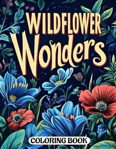 Wildflower Wonders Coloring Book: A Serene Escape into Nature’s Most Beautiful Blooms Wildflower Wonders Coloring Book: A Serene Escape into Nature’s Most Beautiful Blooms von Independently published