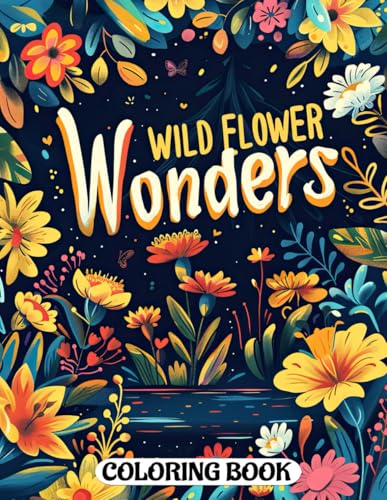 Wildflower Wonders Coloring Book: A Tranquil Journey Through 50 Exquisite Floral Designs Wildflower Wonders Coloring Book: A Tranquil Journey Through 50 Exquisite Floral Designs von Independently published