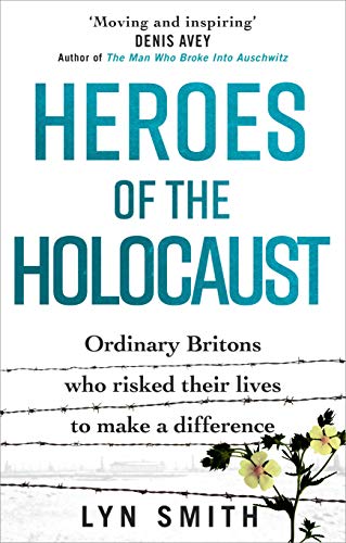 Heroes of the Holocaust: Ordinary Britons who risked their lives to make a difference von Ebury Press