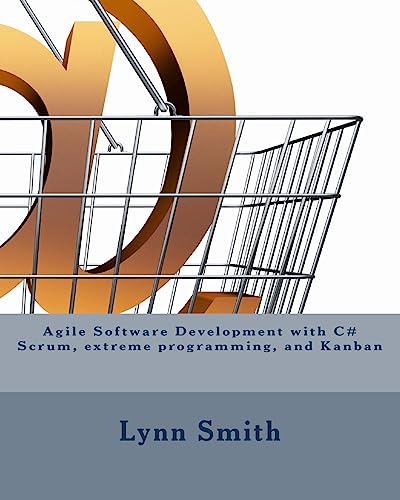 Agile Software Development with C# Scrum, extreme programming, and Kanban