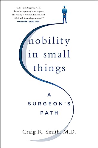 Nobility in Small Things: A Surgeon's Path von Macmillan US