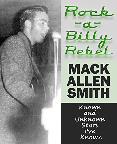 Rock-a-Billy Rebel: Known and Unknown Stars I've Known von Sunbury Press, Inc.