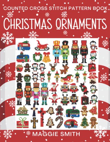 Christmas Ornaments Counted Cross Stitch Pattern Book: Easy, Fast, and Small Holiday Needlepoint Designs | For Beginners