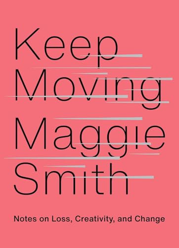 Keep Moving: Notes on Loss, Creativity, and Change von Simon & Schuster