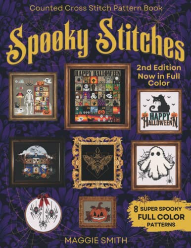 Spooky Stitches 2nd Edition | Full Color Counted Cross Stitch Pattern Book: 8 Creepy Needlepoint Charts to Haunt your Halloween