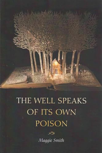 The Well Speaks of Its Own Poison: Poems (Dorset Prize)