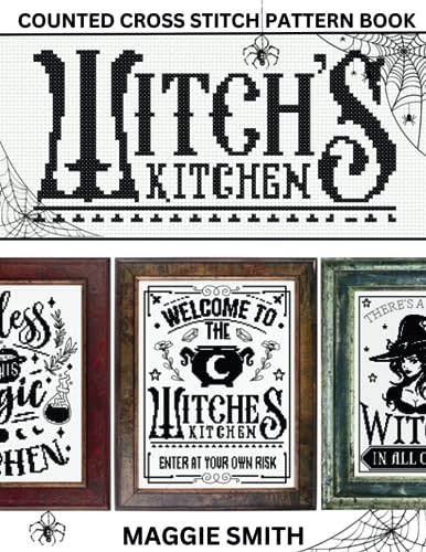 Witch's Kitchen | Counted Cross Stitch Pattern Book: 10 Cute Quotes for Your Spooky Halloween Projects von Independently published