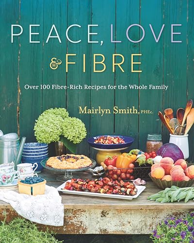 Peace, Love and Fibre: Over 100 Fibre-Rich Recipes for the Whole Family von Appetite by Random House