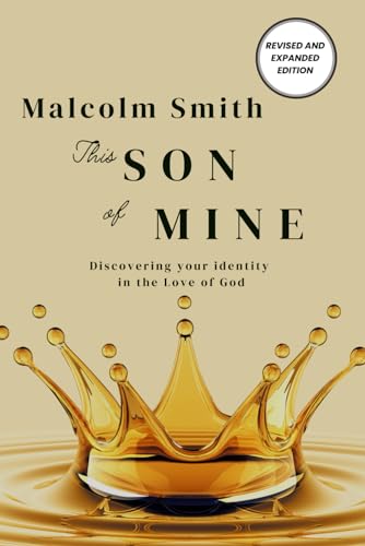 THIS SON OF MINE: DISCOVERING YOUR IDENTITY IN THE LOVE OF GOD