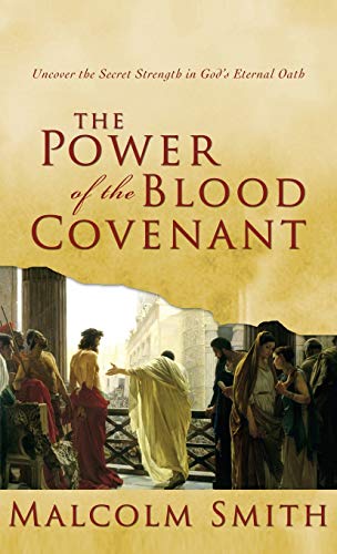 The Power of the Blood Covenant: Uncover the Secret Strength in God's Eternal Oath von Harrison House