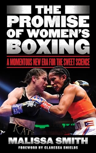 The Promise of Women's Boxing: A Momentous New Era for the Sweet Science von Rowman & Littlefield