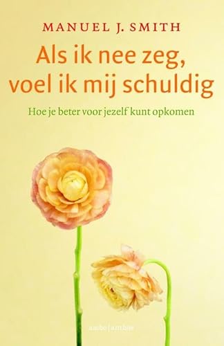 Als ik nee zeg, voel ik mij schuldig: hoe je beter voor jezelf kunt opkomen von Ambo