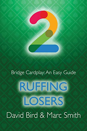 Bridge Cardplay: An Easy Guide - 2. Ruffing Losers Bridge Cardplay: An Easy Guide - 2. Ruffing Losers