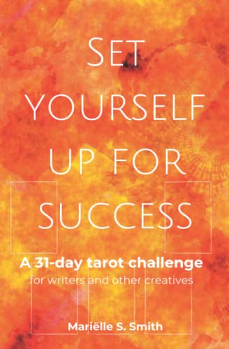 Set Yourself Up for Success: A 31-Day Tarot Challenge for Writers and Other Creatives (Tarot for Creatives, Band 4) von Independently Published