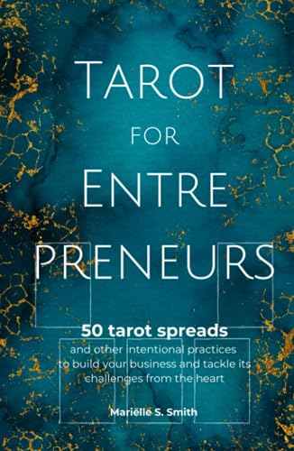 Tarot for Entrepreneurs (Premium Colour Edition): 50 Tarot Spreads and Other Intentional Practices to Build Your Business and Tackle Its Challenges from the Heart von M.S. Wordsmith