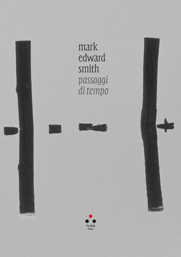 Mark Edward Smith. Passaggi di tempo. Ediz. italiana e inglese (Aleph) von Tlon