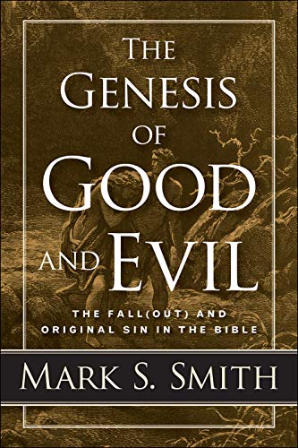 The Genesis of Good and Evil: The Fall(out) and Original Sin in the Bible