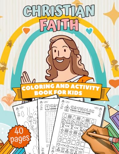 Christian Faith: Coloring And Activity Book For Kids With Crosswords, Mazes, Dot-To-Dot, Word Searches von Independently published