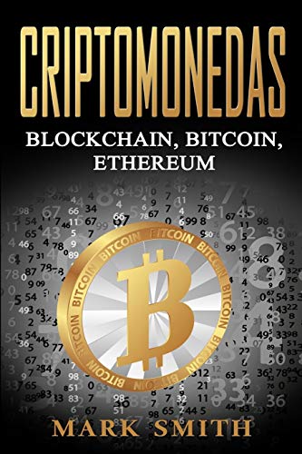 Criptomonedas: Blockchain, Bitcoin, Ethereum (Libro en Español/Cryptocurrency Book Spanish Version)