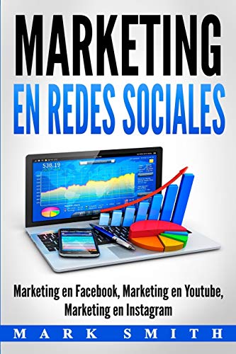 Marketing en Redes Sociales: Marketing en Facebook, Marketing en Youtube, Marketing en Instagram (Libro en Español/Social Media Marketing Book Spanish Version) von Guy Saloniki