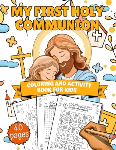 My First Holy Communion: Coloring And Activity Book For Kids With Crosswords, Mazes, Dot-To-Dot, Word Searches von Independently published