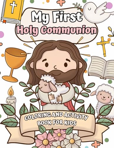 My First Holy Communion: Coloring And Activity Book For Kids With Crosswords, Mazes, Dot-To-Dot, Word Searches von Independently published