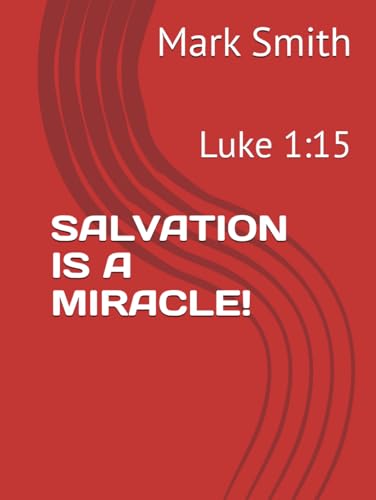 SALVATION IS A MIRACLE!: Luke 1:15 von Independently published